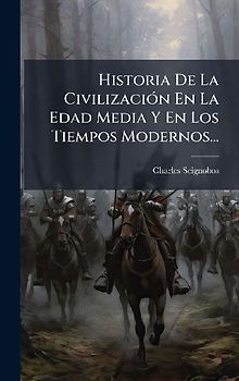 Historia De La CivilizaciÃ3n En La Edad Media Y En Los Tiempos Modernos...