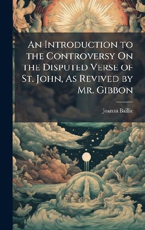 An Introduction to the Controversy On the Disputed Verse of St. John, As Revived by Mr. Gibbon