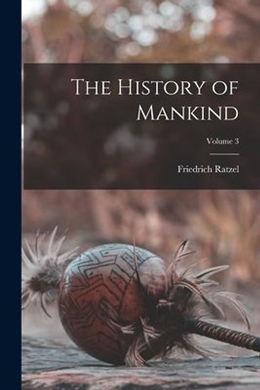 The History of Mankind; Volume 3