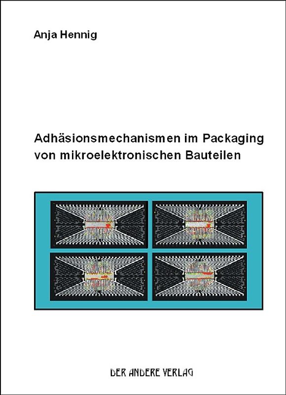 Adhäsionsmechanismen im Packaging von mikroelektronischen Bauteilen