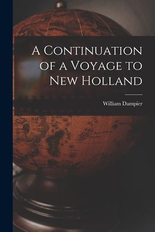 A Continuation of a Voyage to New Holland