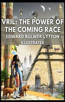 Vril: The Power of the Coming Race Illustrated