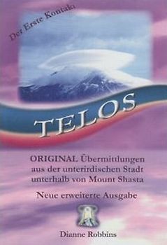 Telos. Original Übermittlungen aus der unterirdischen Stadt unterhalb des Mount Shasta