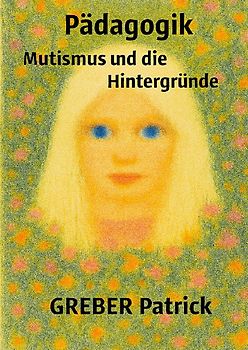 Pädagogik - Mutismus - Selektiver und Elektiver und Untergruppen