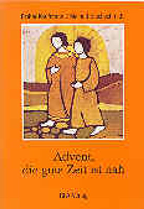 Advent, die gute Zeit ist nah. Ein Gebetbuch für Kinder durch den Advent