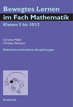 Bewegtes Lernen im Fach Mathematik. Klassen 5 bis 10/12