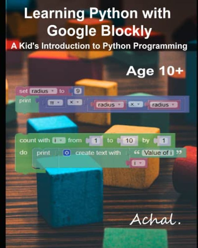 Learning Python with Google Blockly: A Kid's Introduction to Python Programming (Programming for Kids)