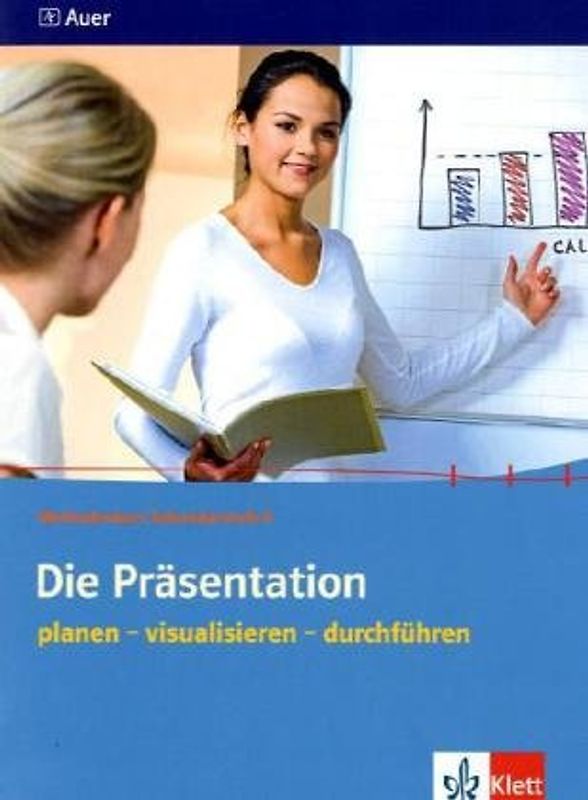 Die Präsentation. planen - visualisieren - durchführen