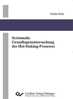 Seriennahe Grundlagenuntersuchung des Hot-Staking-Prozesses