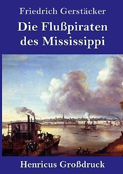 Die Flußpiraten des Mississippi (Großdruck)
