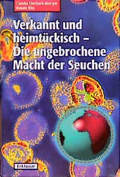 Verkannt und heimtückisch - Die ungebrochene Macht der Seuchen