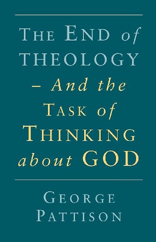 End of Theology and the Task of Thinking about God