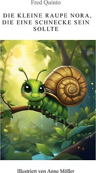 Die kleine Raupe Nora, die eine Schnecke sein sollte