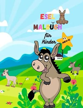 Esel-Malbuch für Kinder im Alter von 4-12 Jahren: Ein entzückendes und erstaunliches Esel-Malbuch für Kinder und Kleinkinder