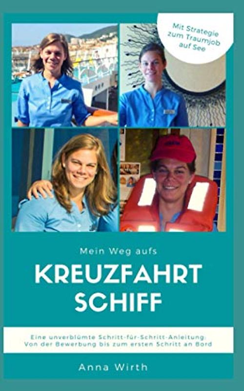Job in Sicht! Mein Weg aufs Kreuzfahrtschiff: Eine unverblümte Schritt-für-Schritt-Anleitung: Von der Bewerbung bis zum ersten Schritt an Bord