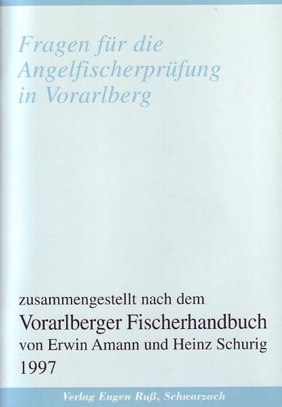 Fragen für die Angelfischerprüfung in Vorarlberg. Zusammengestellt nach dem Vorarlberger Fischerhandbuch