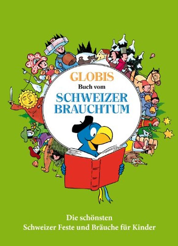 Globis grosses Buch vom Schweizer Brauchtum