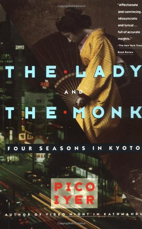The Lady and the Monk: Four Seasons in Kyoto (Vintage Departures) - Iyer, Pico