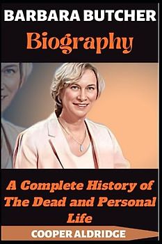BARBARA BUTCHER BIOGRAPHY: A Complete History of The Dead and Personal Life
