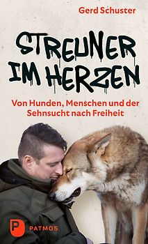 Streuner im Herzen - Von Hunden, Menschen und der Sehnsucht nach Freiheit