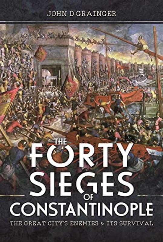 The Forty Sieges of Constantinople