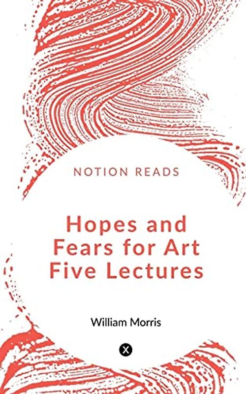 Hopes and Fears for Art Five Lectures