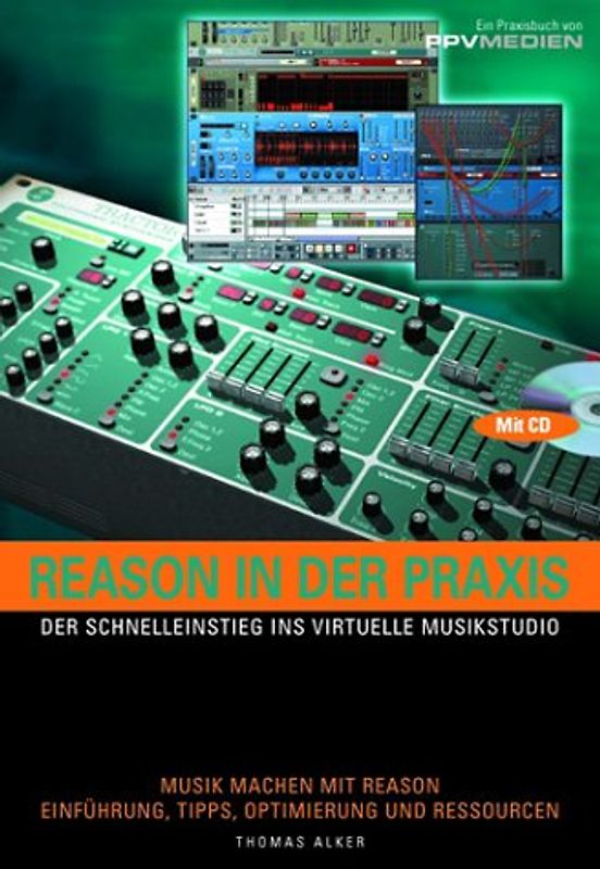 Reason in der Praxis (Version 2.0). Der Schnelleinstieg ins virtuelle Musikstudio