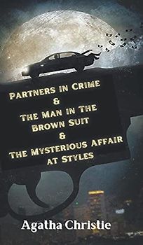Partners in Crime & The Man in The Brown Suit & The Mysterious Affair at Styles