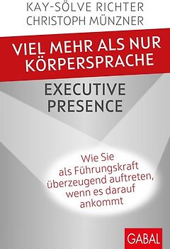 Viel mehr als nur Körpersprache – Executive Presence