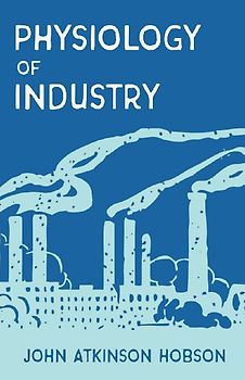 The Physiology of Industry