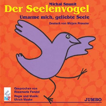 Der Seelenvogel und Umarme mich, geliebte Seele
