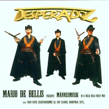 Various - Desperadoz - Mario de Bellis Presents Männermusik in a Wild Wild West Mix