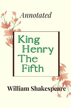King Henry the Fifth Annotated