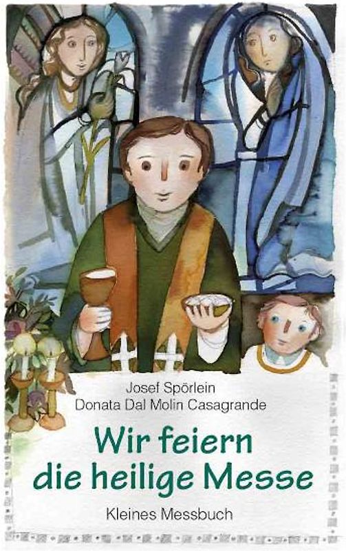 Wir feiern die heilige Messe. Kleines Messbuch
