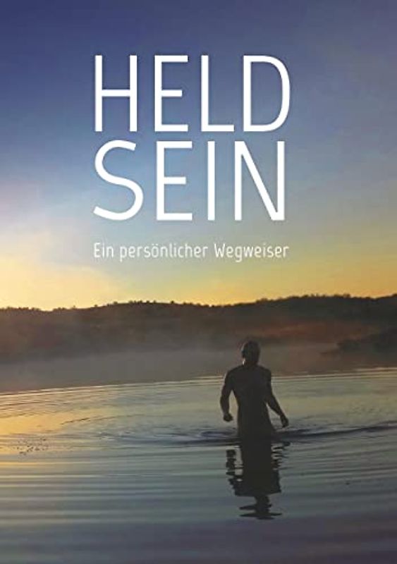 Held sein: ein persönlicher Wegweiser