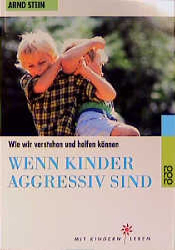Wenn Kinder aggressiv sind. Wie wir verstehen und helfen können
