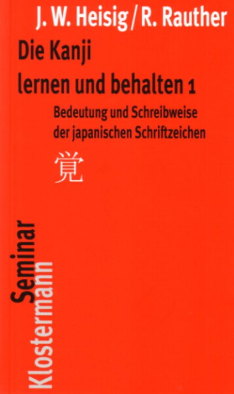 Die Kanji lernen und behalten 1. Bedeutung und Schreibweise der japanischen Schriftzeichen