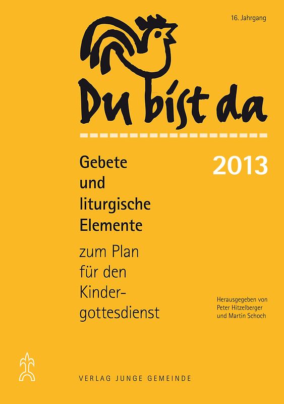 Du bist da. Gebete zum Plan für den Kindergottesdienst / Du bist da 2013