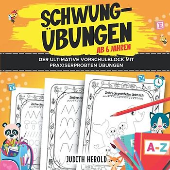 Schwungübungen ab 6 Jahren: Der ultimative Vorschulblock mit praxiserprobten Übungen, verbessert die Feinmotorik, Konzentration und Augen-Hand-Koordination. Spielerisch zu großen Lernerfolgen