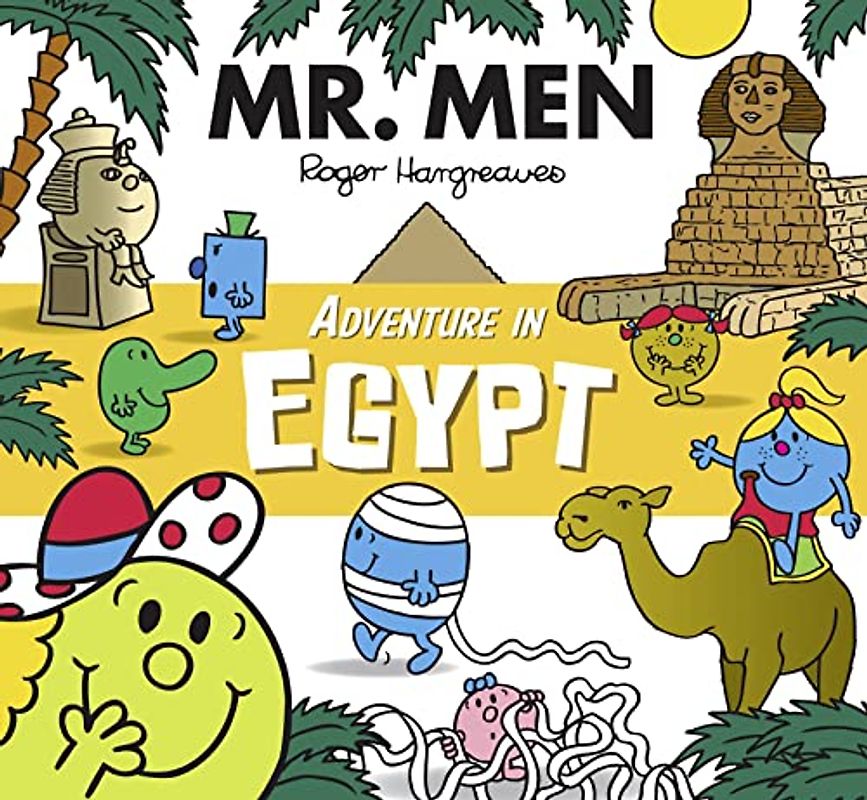 Mr. Men Adventure in Egypt: A brilliantly funny illustrated children’s book featuring pyramids, sphinx and mummies! (Mr. Men and Little Miss Adventures)