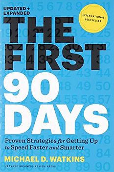 First 90 Days: Critical Success Strategies for New Leaders at All Levels - Watkins, Michael