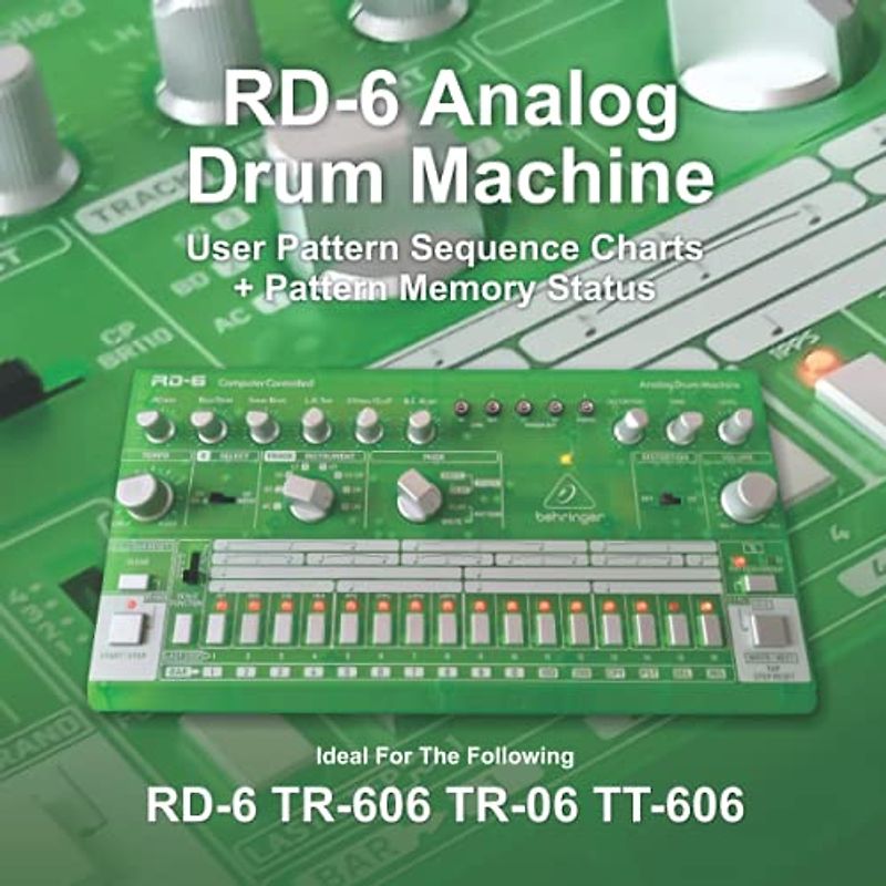RD-6 Analog Drum Machine User Pattern sequence Charts: + Memory Status Ideal for RD-6, TR606 TR-06 and TT-606