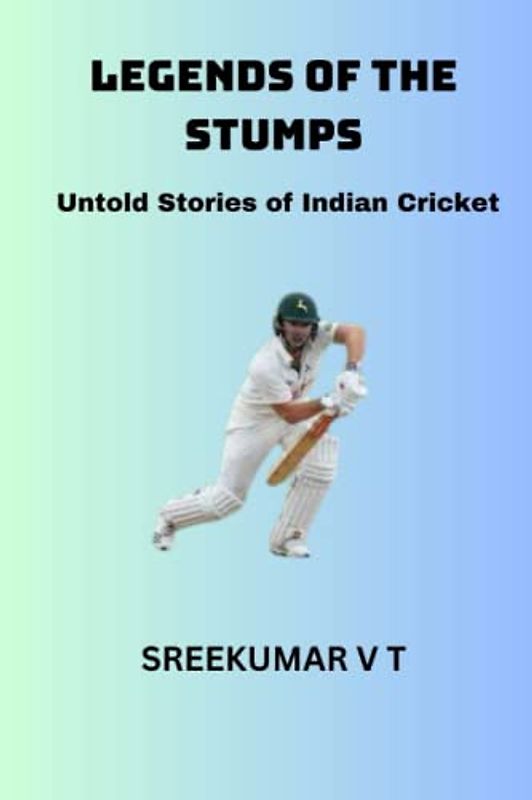 Legends of the Stumps: Untold Stories of Indian Cricket