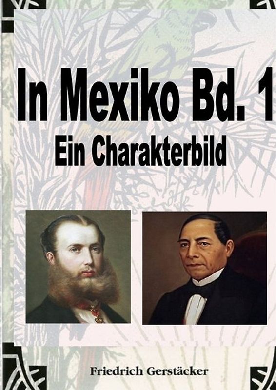 Werkausgabe - Liebhaberausgabe ungekürzte Ausgabe letzter Hand / In Mexiko Bd. 1