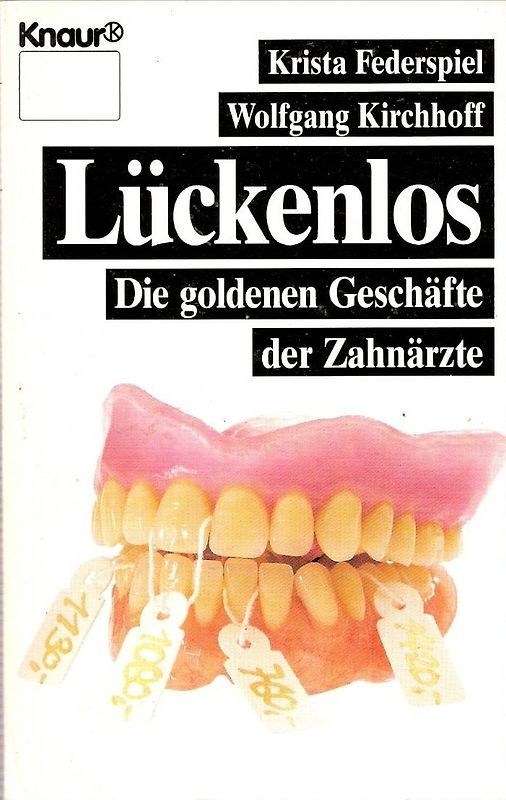Lückenlos. Die goldenen Geschäfte der Zahnärzte