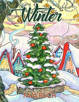 Winter Malbuch: 50 Winterliche Ausmalbuch für Jugendliche und Erwachsene mit Schöne Weihnachten Malvorlagen Winterlandschaft - Perfekte Geschenkidee Gegen Alltagsstress.