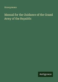 Manual for the Guidance of the Grand Army of the Republic