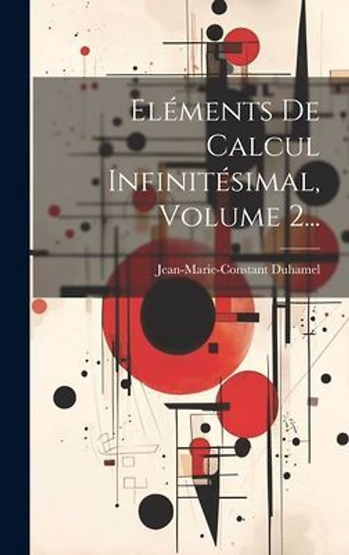 Eléments De Calcul Infinitésimal, Volume 2...