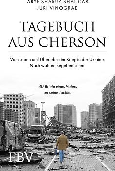 Tagebuch aus Cherson – Vom Leben und Überleben im Krieg in der Ukraine
