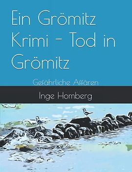 Ein Grömitz Krimi - Tod in Grömitz: Gefährliche Affären (Ein Grömitz Krimi – Reihe kurzer, spannender und aufregender Ostsee-Geschichten, Band 3)